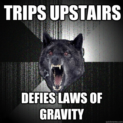 TRIPS UPSTAIRS DEFIES LAWS OF GRAVITY  Insanity Wolf