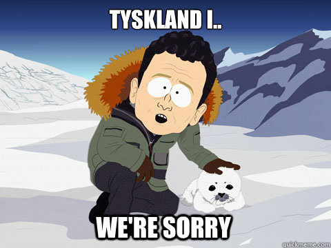 Tyskland I..

 We're sorry - Tyskland I..

 We're sorry  South Park BP Sorry