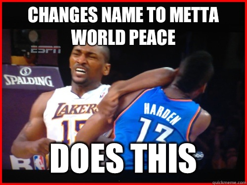 Changes name to metta world peace Does this  Metta World Peace