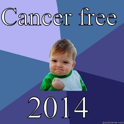 CANCER FREE  2014 Success Kid
