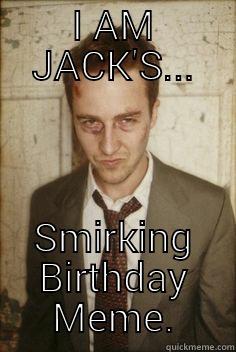 Fight Club Birthday  - I AM JACK'S... SMIRKING BIRTHDAY MEME. Misc