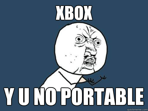 xbox y u no portable  Y U No