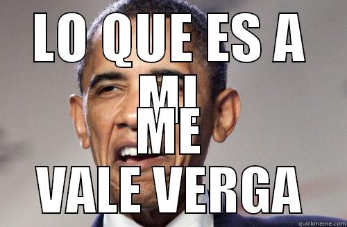 LO QUE ES A MI ME VALE VERGA Misc