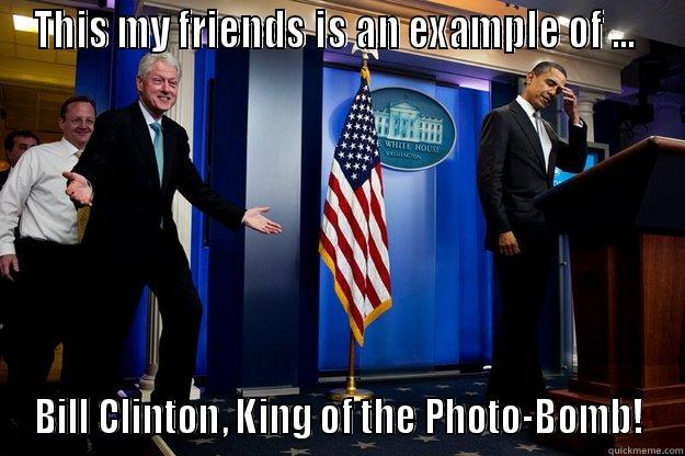 THIS MY FRIENDS IS AN EXAMPLE OF ...  BILL CLINTON, KING OF THE PHOTO-BOMB! Inappropriate Timing Bill Clinton