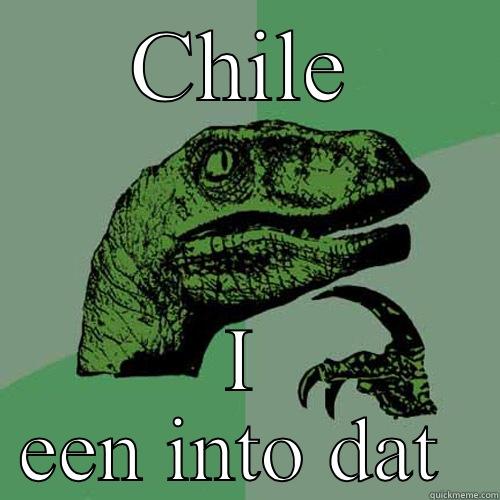 CHILE I EEN INTO DAT  Philosoraptor