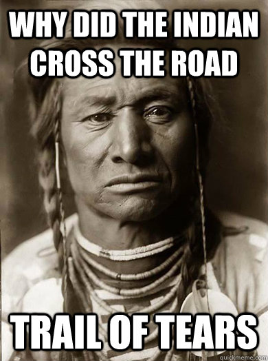 Why did the indian cross the road TRAIL OF TEARS  