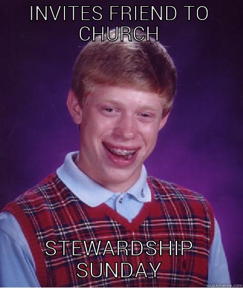 INVITES FRIEND TO CHURCH STEWARDSHIP SUNDAY Bad Luck Brian