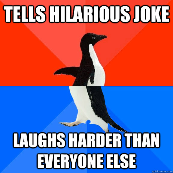 tells hilarious joke laughs harder than everyone else  Awesome Awkward Penguin