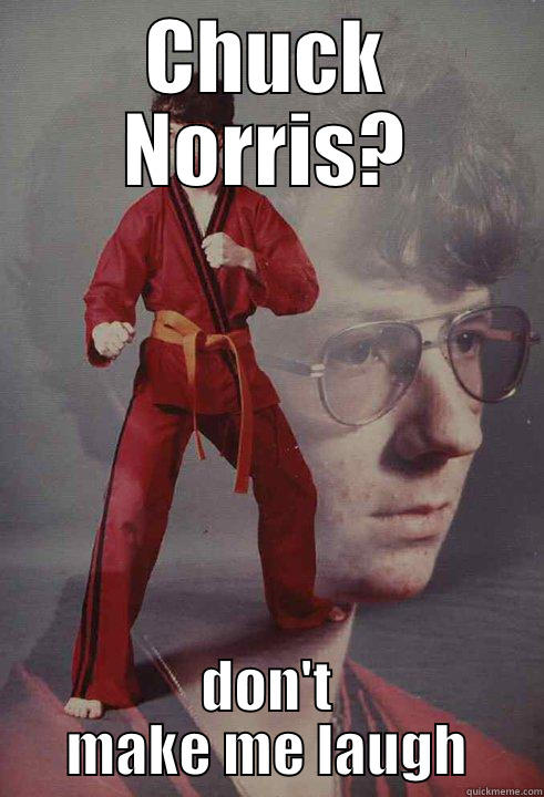 CHUCK NORRIS? DON'T MAKE ME LAUGH Karate Kyle