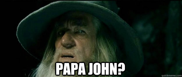  Papa John?  Gandalf