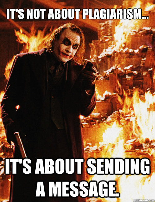 It's not about plagiarism... It's about sending a message.  Joker sending a message