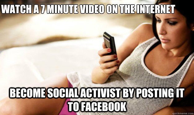 watch A 7 minute video on THE internet  become social activist BY POSTING IT TO FACEBOOK  fap nation kony 2012