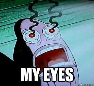 my eyes - the guy from spongebob who always says my eyes! - quickmeme