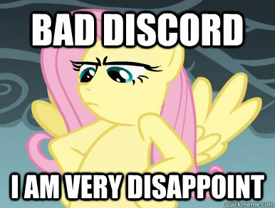 bad discord i am very disappoint - bad discord i am very disappoint  fluttershy 520