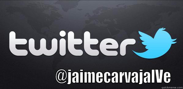 Jaime en twitter -                   @JAIMECARVAJALVE Misc