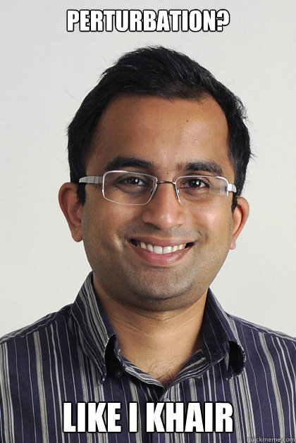 Perturbation?  Like I Khair - Perturbation?  Like I Khair  Like I Care