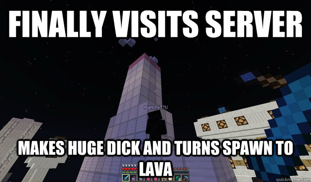 Finally visits server Makes huge dick and turns spawn to lava - Finally visits server Makes huge dick and turns spawn to lava  Misc