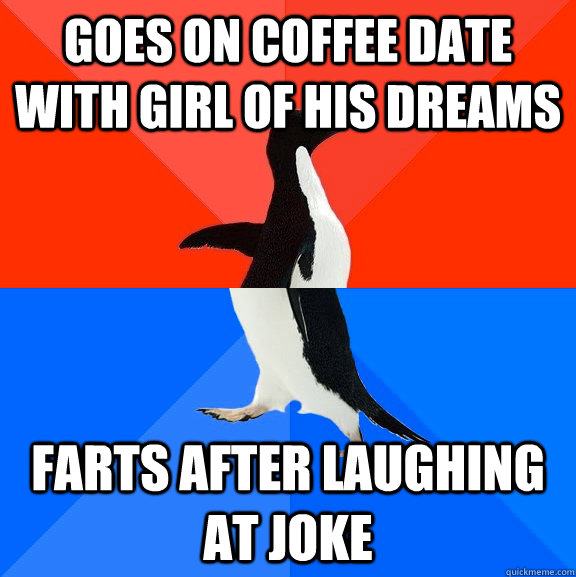 goes on coffee date with girl of his dreams farts after laughing at joke  Socially Awesome Awkward Penguin