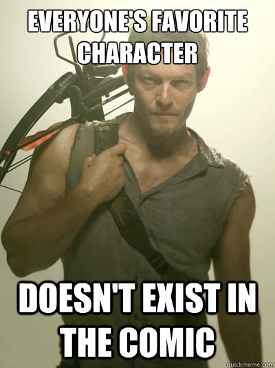 everyone's favorite character doesn't exist in the comic - everyone's favorite character doesn't exist in the comic  Daryl Walking Dead