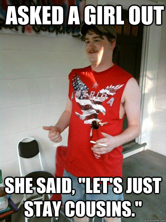 Asked a girl out She said, 