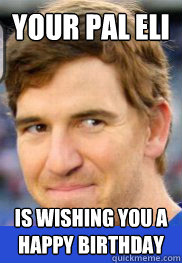 Your Pal Eli Is Wishing You A Happy Birthday  Eli Manning