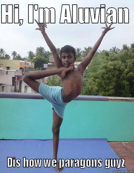 HI, I'M ALUVIAN  DIS HOW WE PARAGONS GUYZ Misc