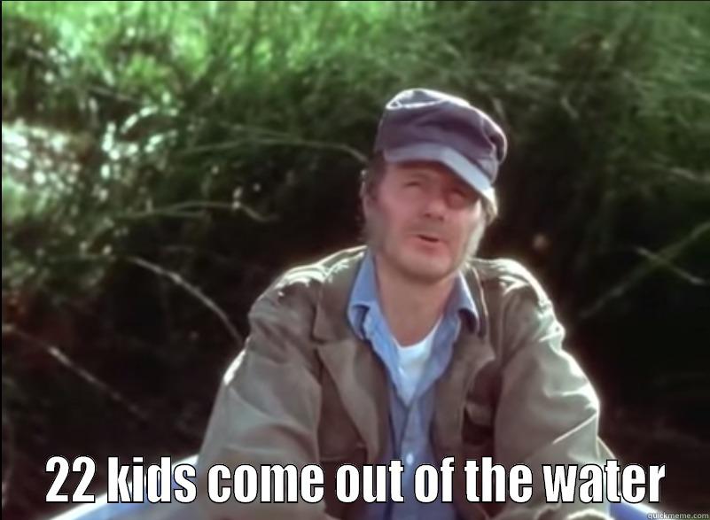   22 KIDS COME OUT OF THE WATER Misc