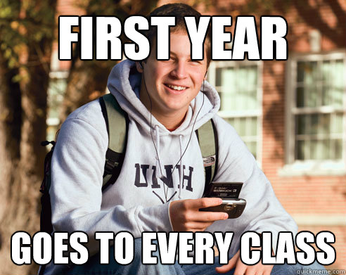 First year goes to every class  College Freshman