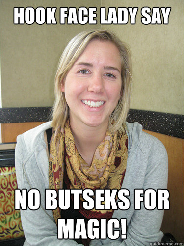 hook face lady say no butseks for magic!  ALYSSA BEREZNAK