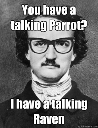 You have a talking Parrot? I have a talking Raven  
