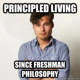 Principled Living Since Freshman Philosophy  