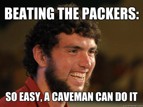 Beating the Packers: So Easy, a caveman can do it  