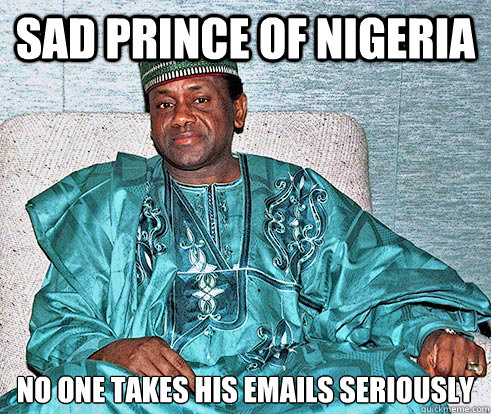 sad prince of nigeria No one takes his emails seriously  