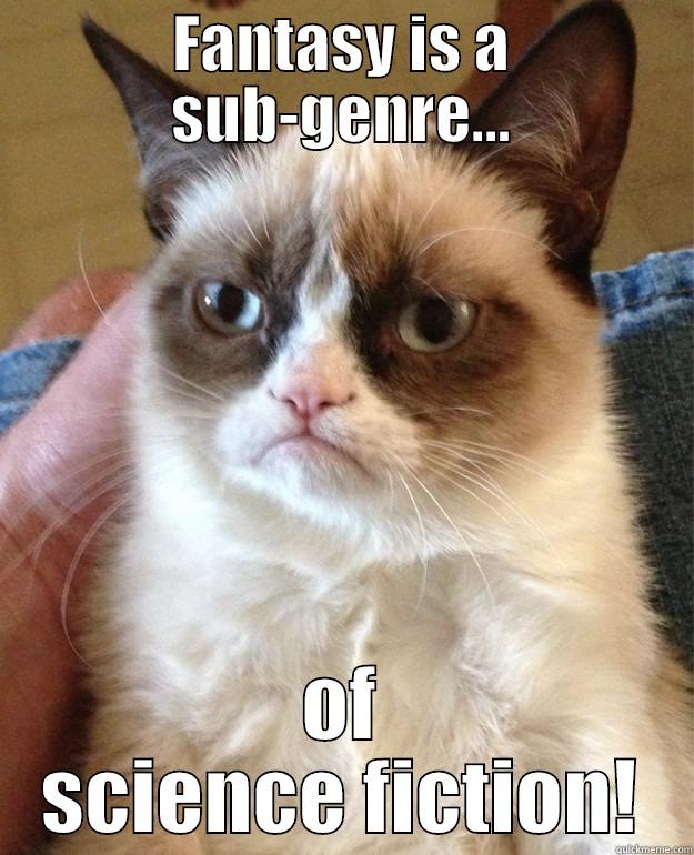 FANTASY IS A SUB-GENRE... OF SCIENCE FICTION! Misc
