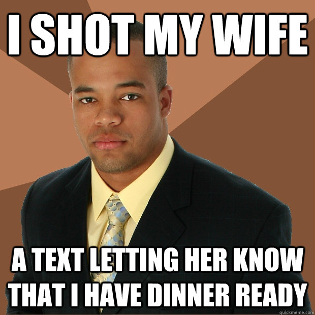 I shot my wife a text letting her know that I have dinner ready  Successful Black Man