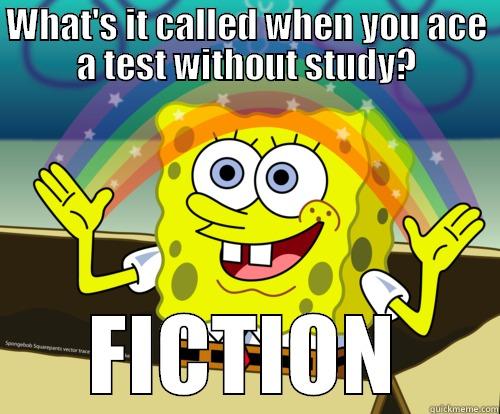 WHAT'S IT CALLED WHEN YOU ACE A TEST WITHOUT STUDY? FICTION Spongebob rainbow