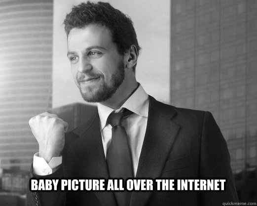 Baby picture all over the internet - Baby picture all over the internet  Success Man