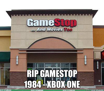  RIP GAMESTOP
1984 - xbox one -  RIP GAMESTOP
1984 - xbox one  Misc