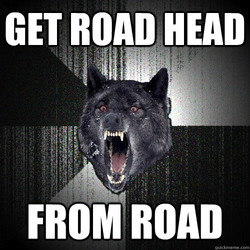 Get Road Head From Road  Insanity Wolf
