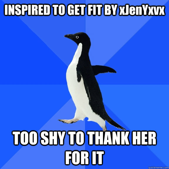 INSPIRED TO GET FIT BY xJenYxvx TOO SHY TO THANK HER FOR IT  Socially Awkward Penguin