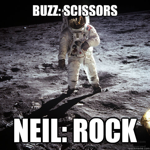 buzz: scissors Neil: Rock  Buzz Aldrin