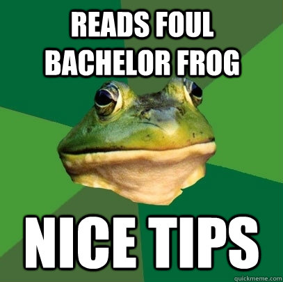 Reads foul bachelor frog nice tips  Foul Bachelor Frog