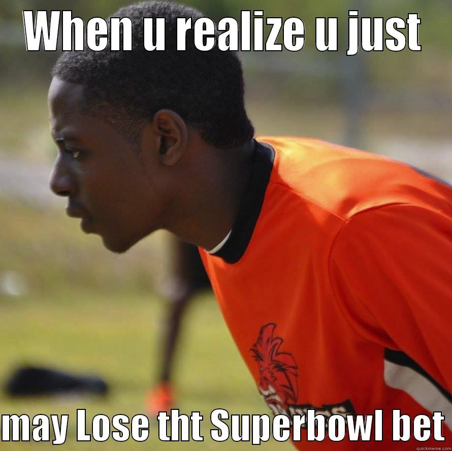 WHEN U REALIZE U JUST  MAY LOSE THT SUPERBOWL BET Misc