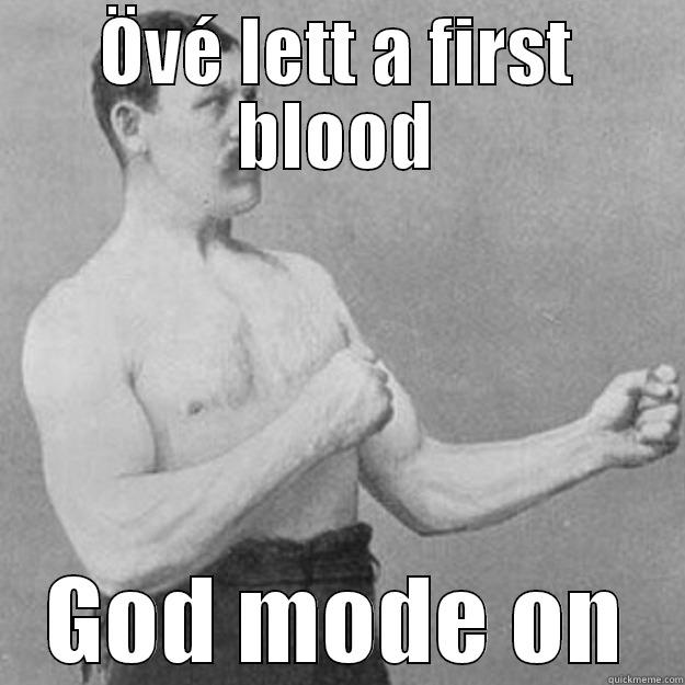 ÖVÉ LETT A FIRST BLOOD GOD MODE ON overly manly man