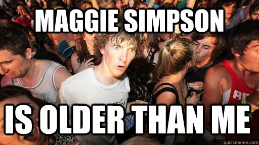 Maggie Simpson Is older than me  Sudden Clarity Clarence
