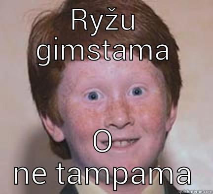 RYŽU GIMSTAMA O NE TAMPAMA Over Confident Ginger