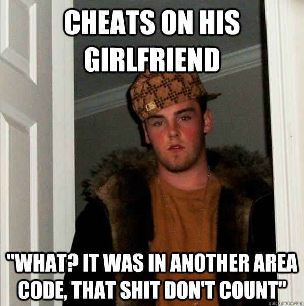 Cheats on his girlfriend 