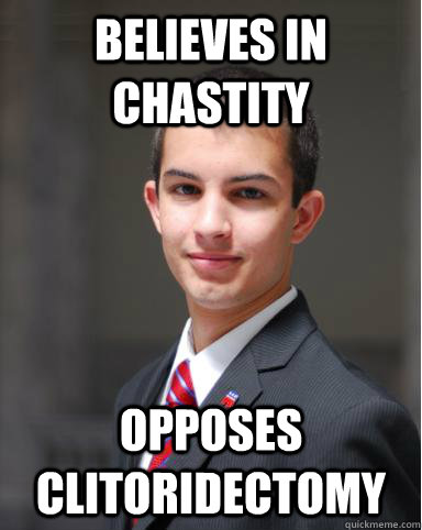 Believes in chastity opposes clitoridectomy - Believes in chastity opposes clitoridectomy  College Conservative