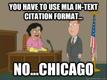 You have to use MLA in-text citation format... No...chicago - You have to use MLA in-text citation format... No...chicago  Family Guy Consuela