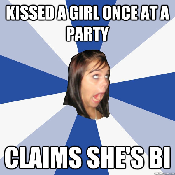 kissed a girl once at a party claims she's bi  Annoying Facebook Girl